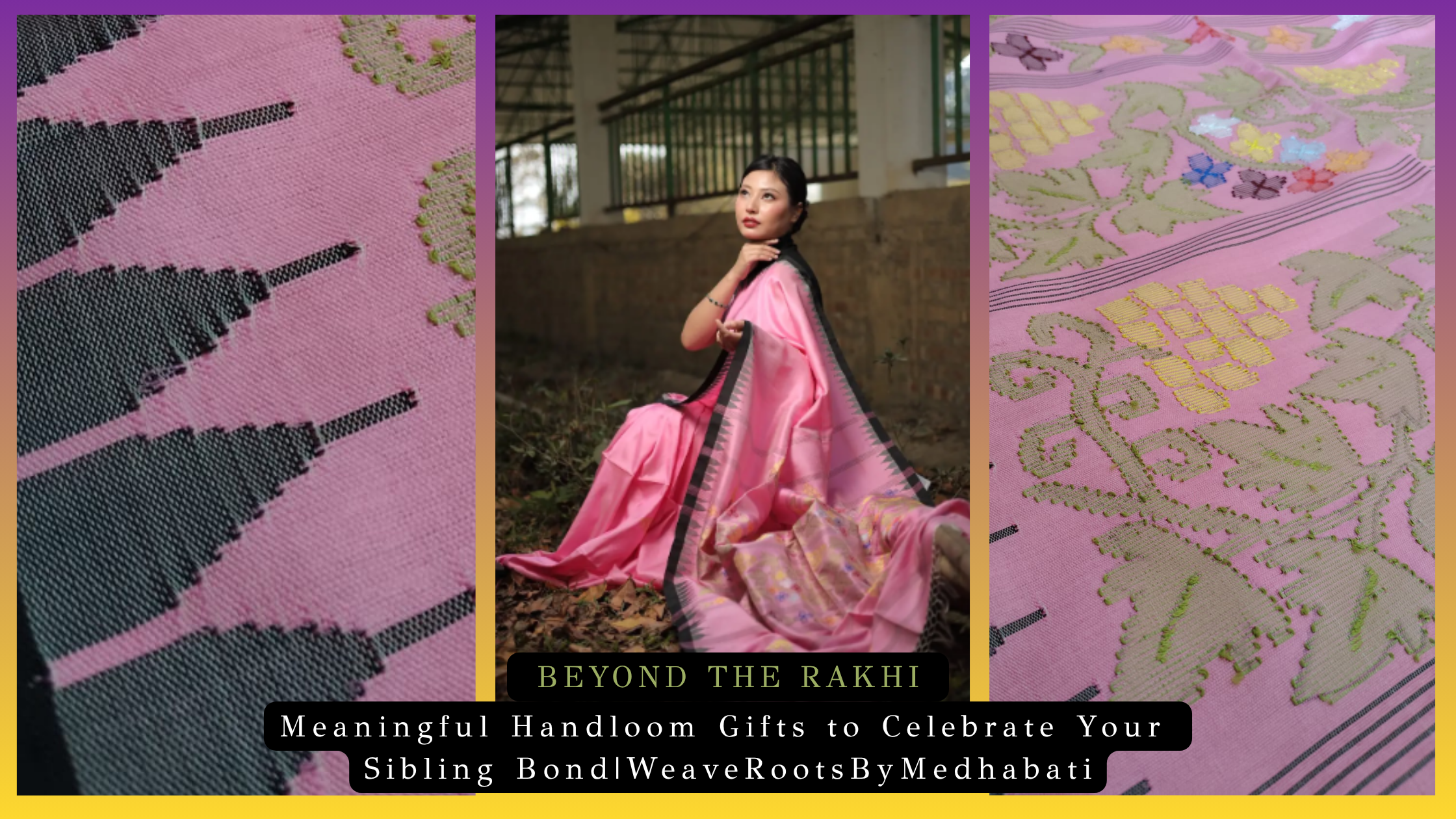 Beyond the Rakhi: Meaningful Handloom Gifts to Celebrate Your Sibling Bond | WeaveRootsByMedhabati