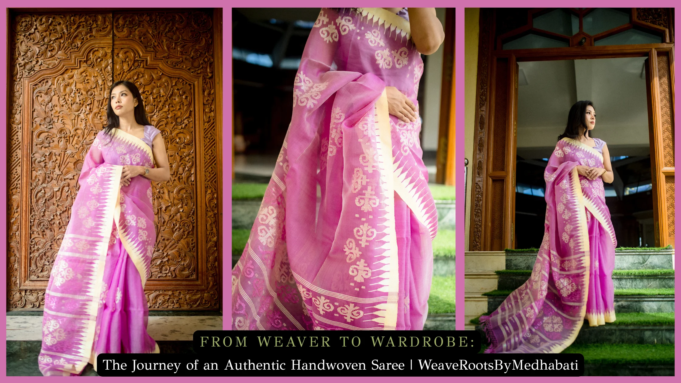 From Weaver to Wardrobe: The Journey of an Authentic Handwoven Saree | WeaveRootsByMedhabati